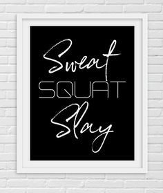 a black and white poster with the words sweet squat slay on it, against a brick wall