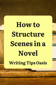 Image of pile of books and title of pin which is how to structure scenes in a novel. Novel Writing Tips, Book Writing Template, Writing Scenes, Novel Writing Outline, Novel Writing Inspiration, Author Tips, Teaching Creative Writing