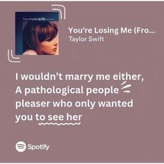 a quote from taylor swift that says, you're losing me fro i wouldn't marry me either