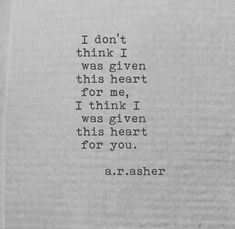 an old typewriter with the words i don't think i was given this heart for me, i think i was given this heart for you