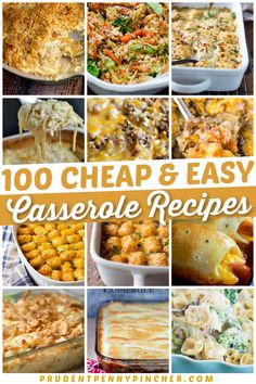 many different casserole dishes with the words, 100 cheap and easy casserole recipes