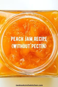 peach jam recipe without pectin in a glass jar with the words peach jam recipe without pectin