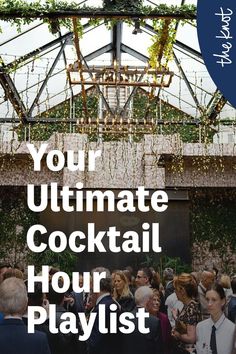 a group of people standing in front of a building with the words your ultimate cocktail hour playlist