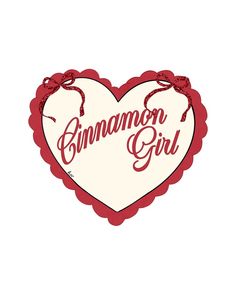 a red and white heart with the words cinnamon girl in it's center, on a white background