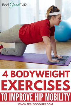 a woman doing exercises on a yoga mat with the words 4 bodyweight exercises to improve hip mobility