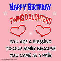 a happy birthday card with two hearts and the words twins daughters you are a blessing to our family because you came as a pair