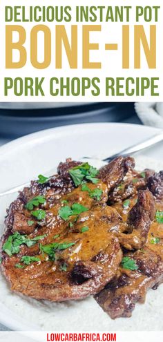 delicious instant pot bone - in pork chops recipe on a white plate with text overlay