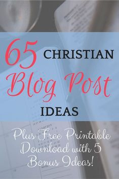 the text reads, christian blog post ideas plus free printables with 5 bonus dollars