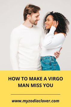 a man and woman standing next to each other with the text how to make a virgo man miss you