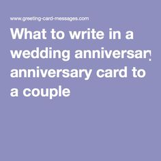 the words what to write in a wedding anniversary card to a couple on purple background