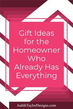 a pink square with the words gift ideas for the homeowner who already has everything