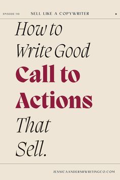 a poster with the words how to write good call to actions that sell on it