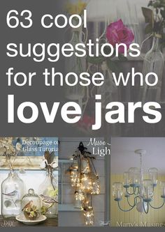 there are many glass jars with lights in them and the words, 63 cool suggestions for those who love jars