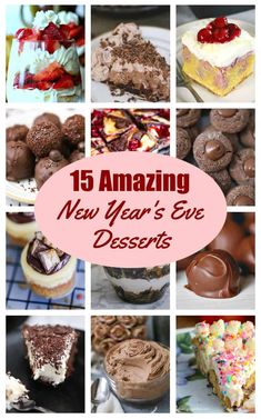 a collage of different desserts with the words, 15 amazing new year's eve desserts