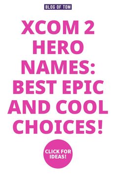 a pink poster with the words xom 2 hero names best epic and cool choices