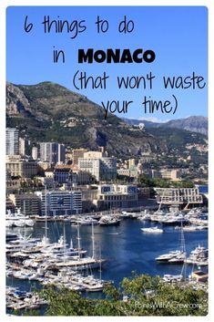 monaco with boats in the water and text overlay that reads 6 things to do in monaco what won't waste your time