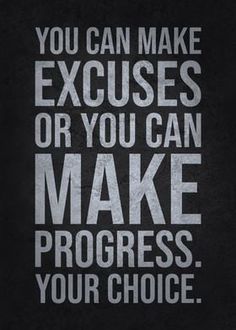 a black and white poster with the words you can make excess or you can make progress your choice