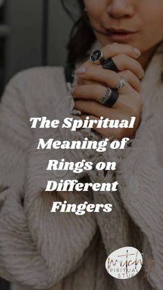 a woman with her hand on her chest and the words, the spiritful meaning of rings on different fingers