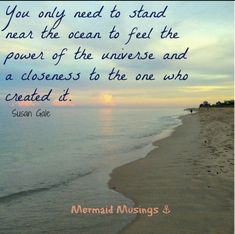 an ocean beach with the quote you only need to stand near the ocean to feel the power of the universe and a cloreness to the one who created it