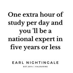 an image with the words one extra hour of study per day and you'll be a national expert in five years or less