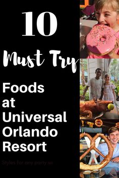 a collage of photos with the words 10 must try foods at universal orlando resort