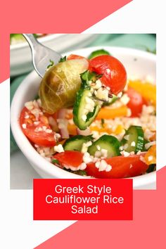 greek style cauliflower rice salad with tomatoes and cucumbers in a white bowl