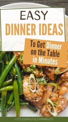 a plate with green beans and meat on it that says easy dinner ideas to get dinner on the table in minutes