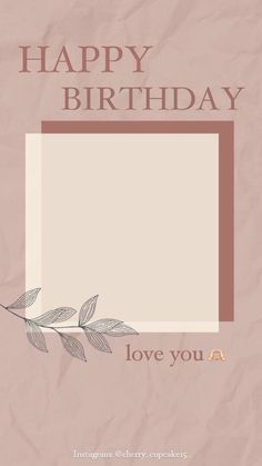 a birthday card with the words, happy birthday love you a written in brown and white