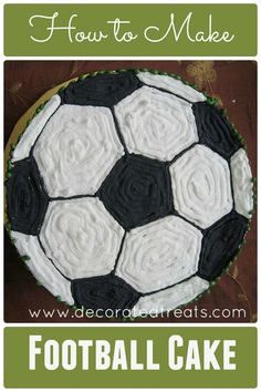 a soccer cake with the words how to make a football cake step by step instructions for an easy recipe