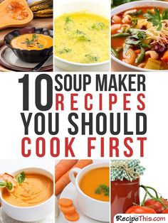 10 soup maker recipes you should cook first