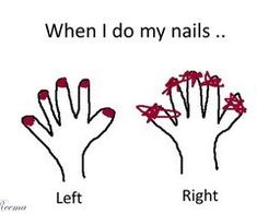 three different types of nails with the words, when i do my nails left right