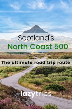 scotland's north coast 500 the ultimate road trip route