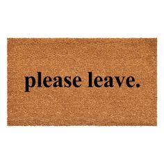 a door mat with the words please leave on it in black ink, against a white background