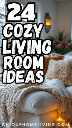 cozy living room ideas with text overlay that reads, 24 cozy living room ideas