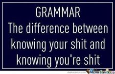 57 Bad Grammar Memes That Prove Punctuation Is Important! Bad Grammar Humor, Funny Grammar Mistakes, Grammar Jokes, Grammar Nerd, Grammar Tips, Funny Statements