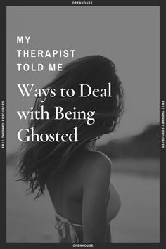 a woman with her back to the camera and text that reads, my therapist told me ways to deal with being ghosted