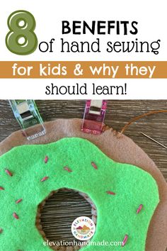 a donut with the words 8 benefits of hand sewing for kids and why they should learn