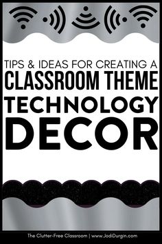 a black and white sign that says tips & ideas for creating a classroom theme technology decor