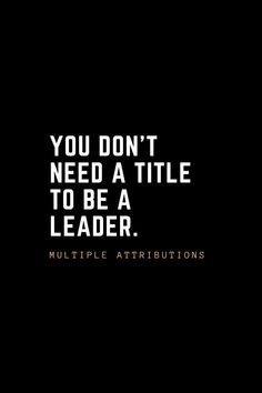 the words you don't need a title to be a leader