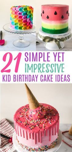 cakes with the words, 21 simple yet impressive kid birthday cake ideas