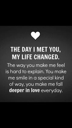 the day i met you, my life changed quote on black background with white heart