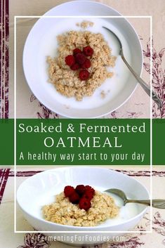 an oatmeal bowl with raspberries in it and the words soak & fermeted oatmeal