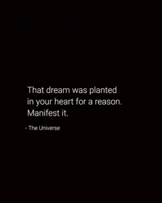 a black and white photo with the quote that dream was planted in your heart for a reason