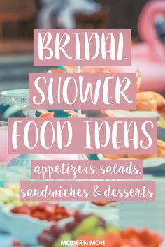 the bridal shower food ideas appetizers, salads, sandwiches and desserts