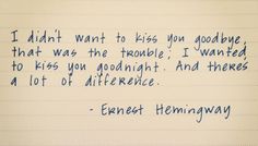 a note written to someone who is not in love with his wife, and the words i didn't want to kiss you goodbye that was the trouble