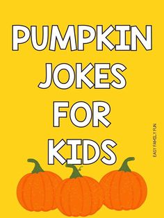 the words pumpkin jokes for kids written in white on a yellow background with three orange pumpkins