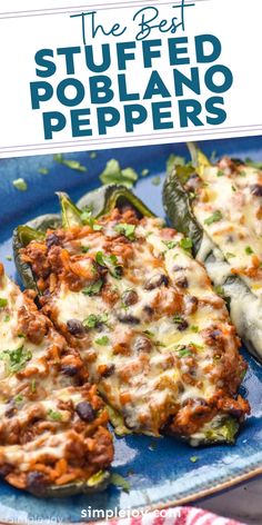 the best stuffed poblano peppers recipe on a blue plate with text overlay