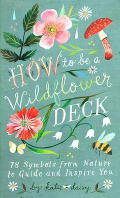 the cover of how to be a wildflower deck, featuring flowers and bees on blue background