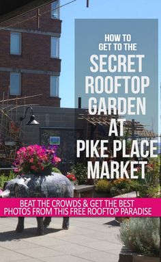 a sign that says how to get to the secret rooftop garden at pike place market