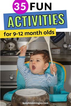 a baby sitting in a high chair with the words, 35 fun activities for 9 - 12 month olds